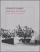 Max Bill in Italia: lo spazio logico dell'architettura (2011)