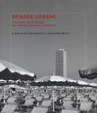 Spiagge urbane: territori e architetture del turismo balneare in Romagna (2013)